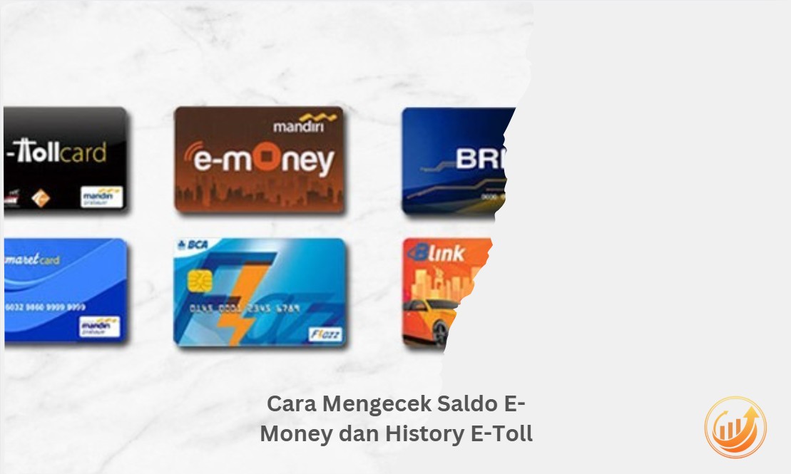 Cara Mengecek Saldo E-Money dan History E-Toll