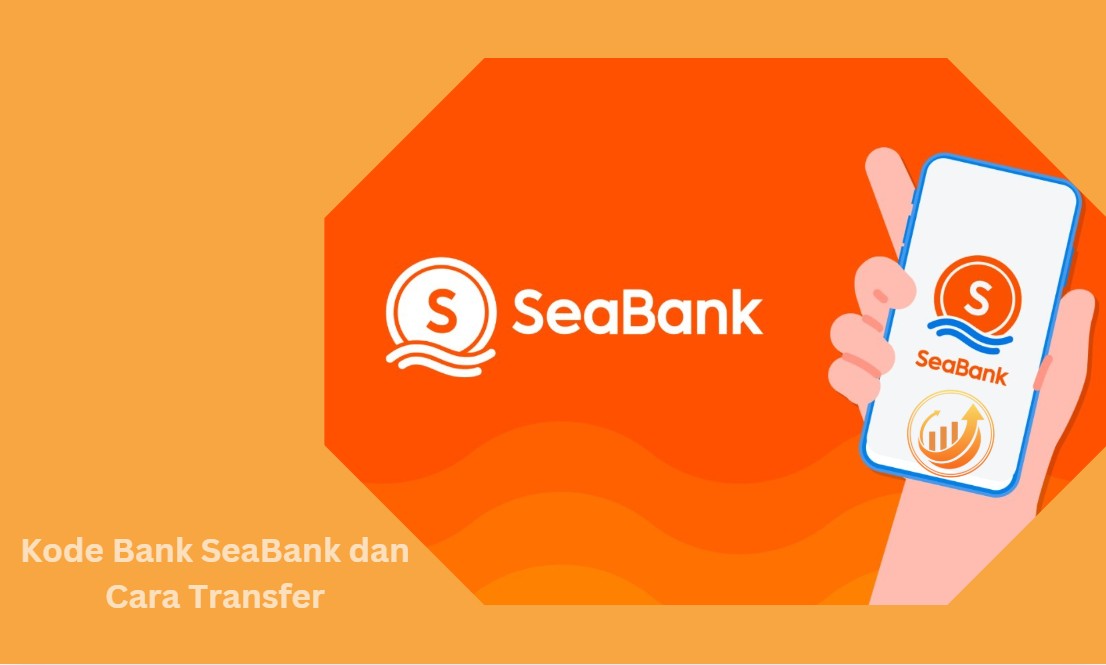 Kode Bank SeaBank dan Cara Transfer