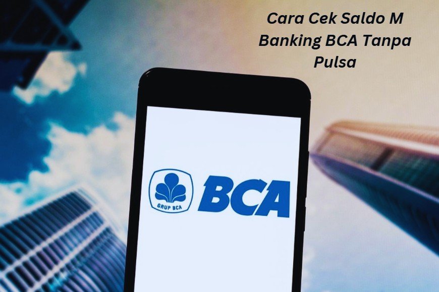 Cara Cek Saldo M Banking BCA Tanpa Pulsa